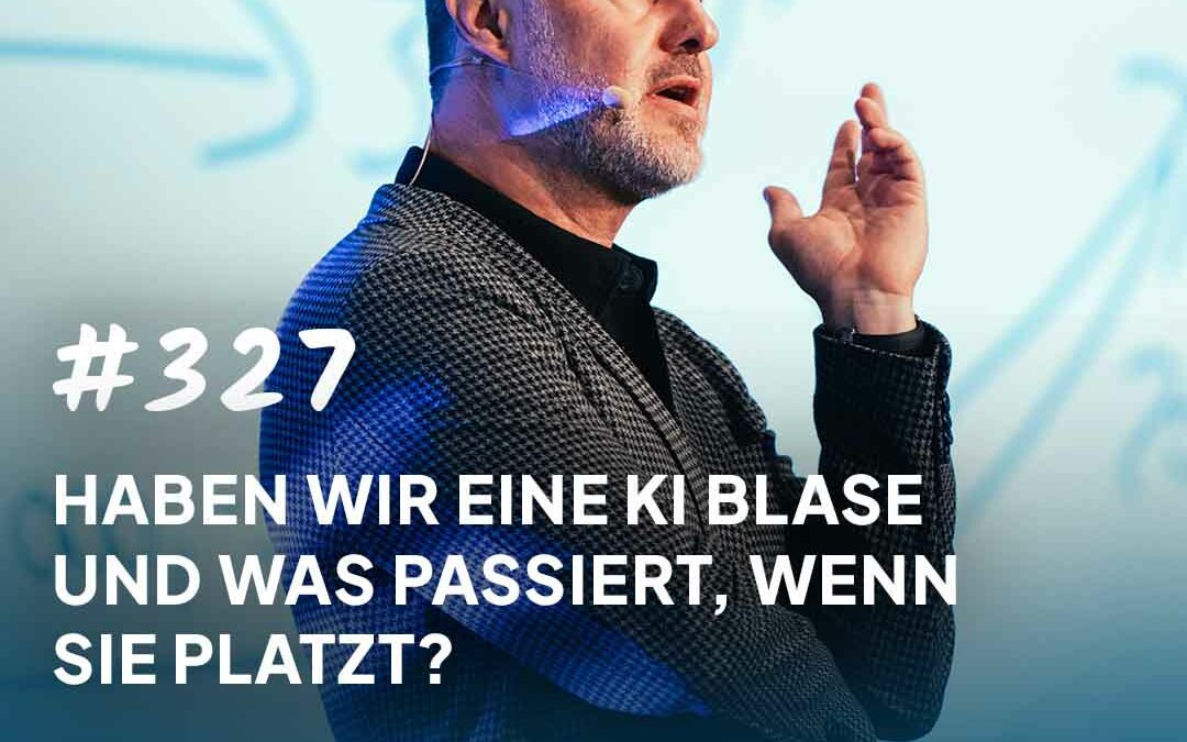 #327 Haben wir eine KI Blase und was passiert, wenn sie platzt?