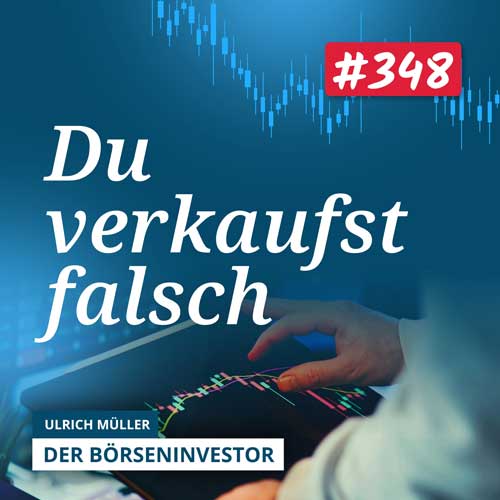 #348 Aktien verkaufen: Warum die meisten zum falschen Zeitpunkt aussteigen