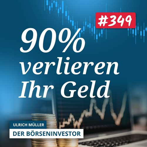 #349 Warum 90% der Privatanleger an der Börse Geld verlieren