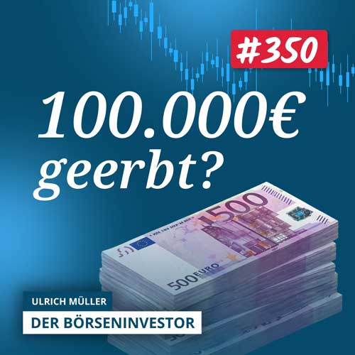 #350 – 100.000 Euro geerbt? Was würde ich heute damit machen?