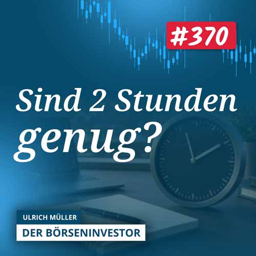 #370 Warum weniger Schauen an der Börse mehr bringt